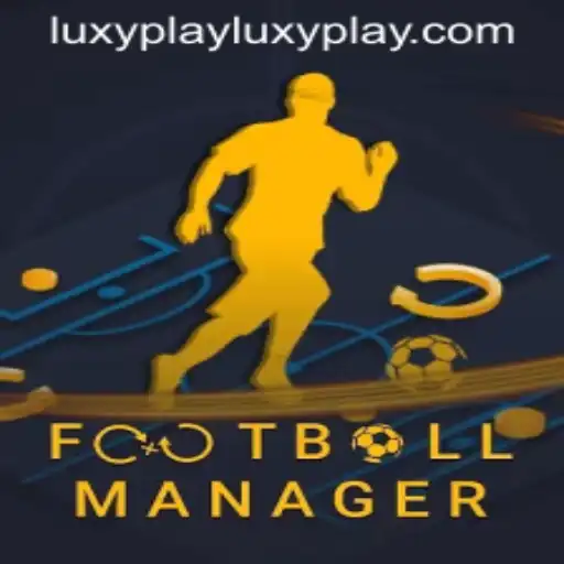 FootballManager: A Comprehensive Guide to the Game and the Emerging Trend of Luxyplay