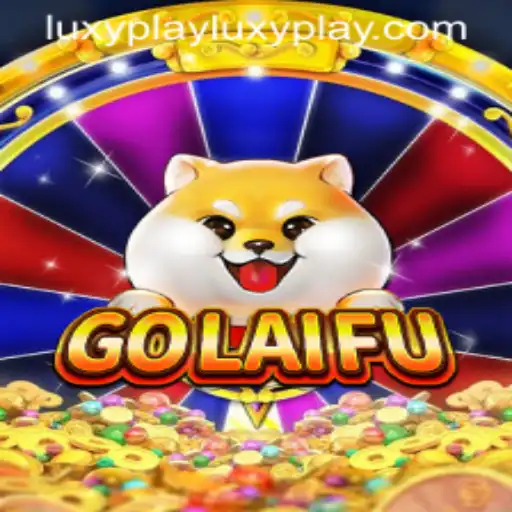 Exploring the Exciting World of GoLaiFu: A LuxyPlay Adventure