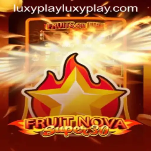 Discover the Thrilling World of FruitrNovaSupe30 with Luxyplay
