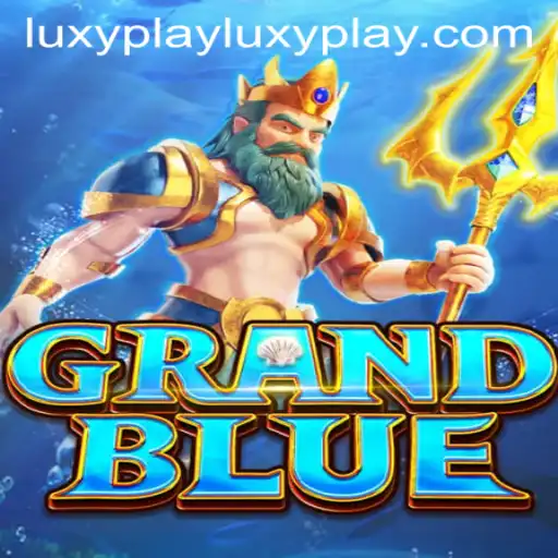GRANDBLUE: An Immersive Adventure in the World of Luxyplay
