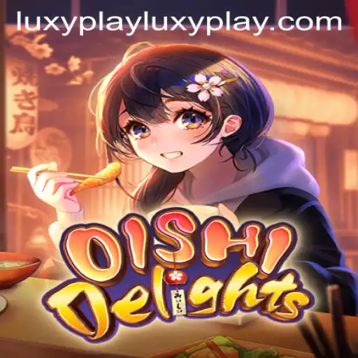 Unveiling OishiDelights: A Gourmet Gaming Experience on LuxyPlay