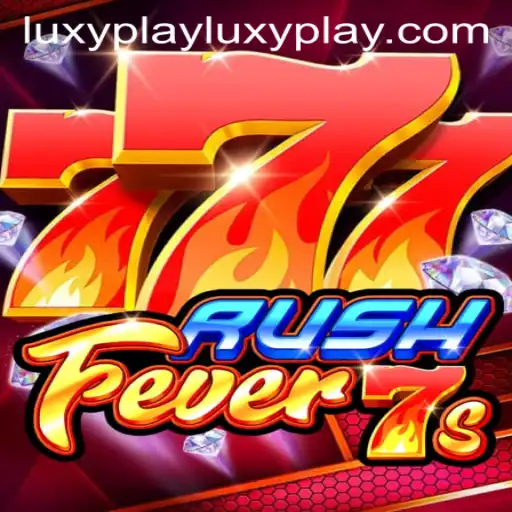 RushFever7s: Diving into the Epic World of LuxyPlay